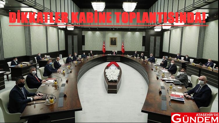 VATANDAŞIN DİKKATİ BUGÜN BİLİM KURULUNDA! YARIN İSE KABİNE TOPLANTISINDA!  KABİNE TOPLANTISI